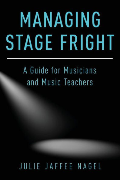 Managing Stage Fright: A Guide For Musicians And Music Teachers
