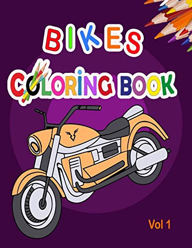Bikes Coloring Book: Best Motocross Bike, Race motorcycle, Mountain Bike, Dirt Bike coloring book for girls and boys