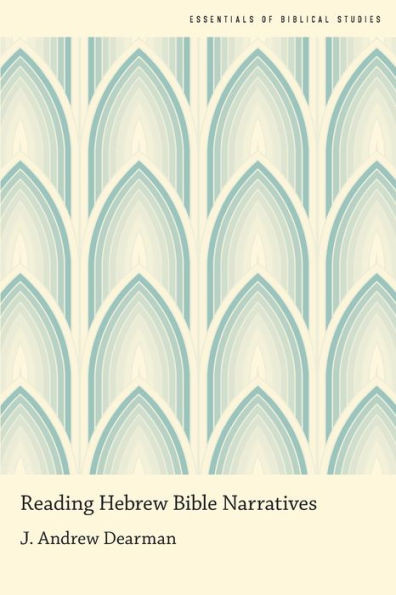 Reading Hebrew Bible Narratives (Essentials Of Biblical Studies)