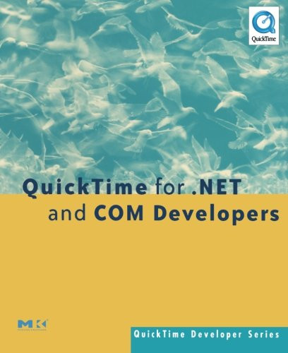 QuickTime for .NET and COM Developers (QuickTime Developer Series)