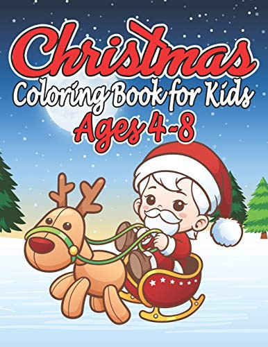 Christmas Coloring Book for Kids Ages 4-8: A Christmas Coloring Books with Fun Easy and Relaxing Pages Gifts for Boys Girls Kids