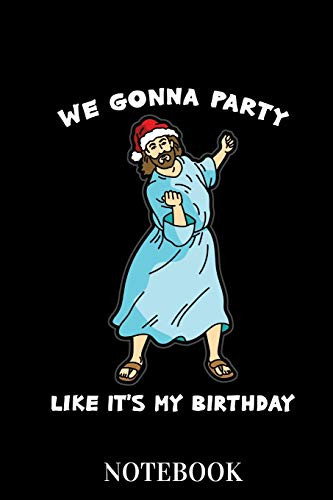 We Gonna Party Like It's My Birthday - Notebook: Jesus Christ