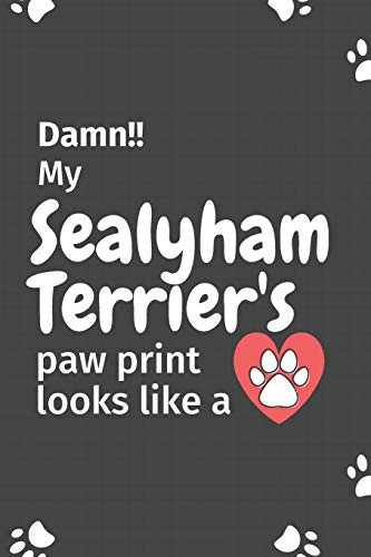Damn!! my Sealyham Terrier's paw print looks like a: For Sealyham Terrier Dog fans