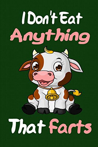 I Don't Eat Anything That Farts: Notebook Gifts for Vegan and Vegetarians: gifts for vegans, vegan for everybody, vegan recipe notebook, vegetarian ... Paperback "6 x 9" 120 Page, Great Gift Idea.