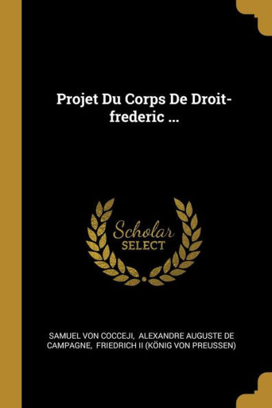 Projet Du Corps De Droit-Frederic ... (French Edition)