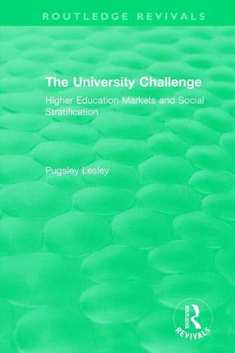 The University Challenge (2004): Higher Education Markets and Social Stratification (Routledge Revivals)