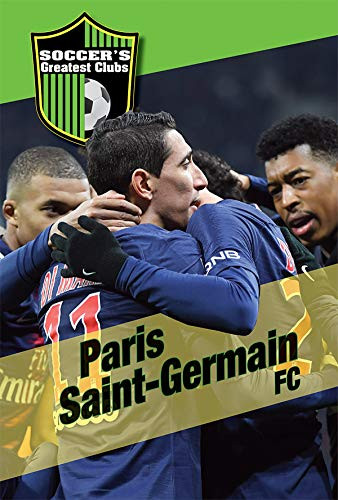 Paris Saint-Germain FC (Soccer's Greatest Clubs)