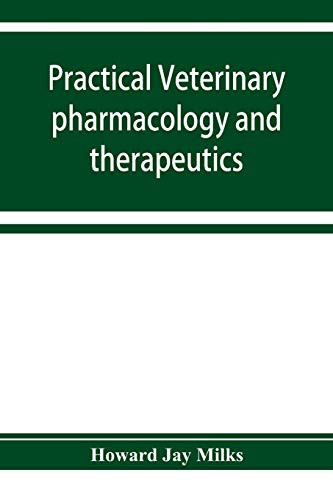 Practical veterinary pharmacology and therapeutics