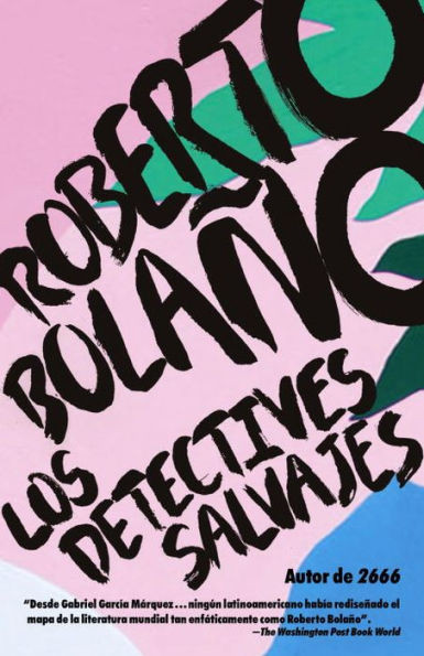 Los Detectives Salvajes / The Savage Detectives: Spanish-Language Edition Of The Savage Detectives (Spanish Edition)