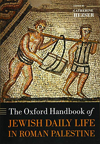 The Oxford Handbook of Jewish Daily Life in Roman Palestine (Oxford Handbooks)