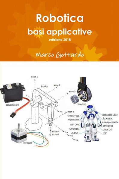 Robotica: Basi Applicative, Edizione 2018 (Italian Edition)
