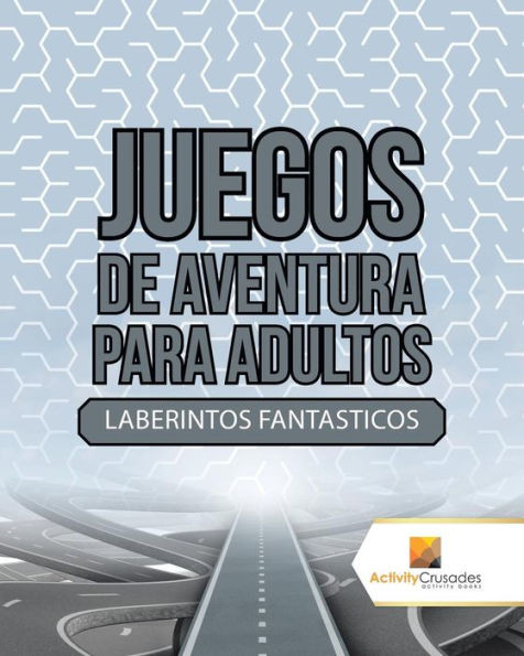 Juegos De Aventura Para Adultos : Laberintos Fantasticos (Spanish Edition)