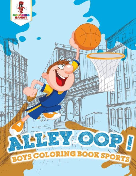 Alley-Oop! : Boys Coloring Book Sports