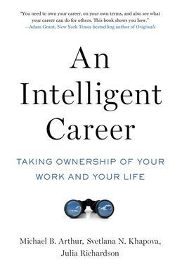 An Intelligent Career: Taking Ownership Of Your Work And Your Life