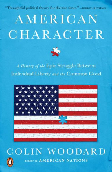 American Character: A History Of The Epic Struggle Between Individual Liberty And The Common Good