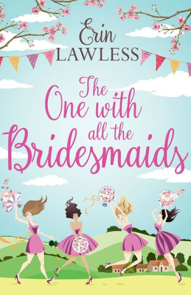 The One With All The Bridesmaids: A Hilarious, Feel-Good Romantic Comedy