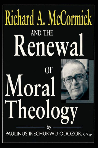 Richard A. Mccormick And The Renewal Of Moral Theology