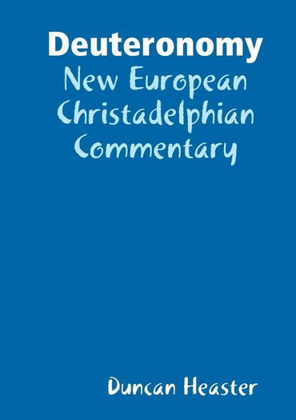 Deuteronomy: New European Christadelphian Commentary