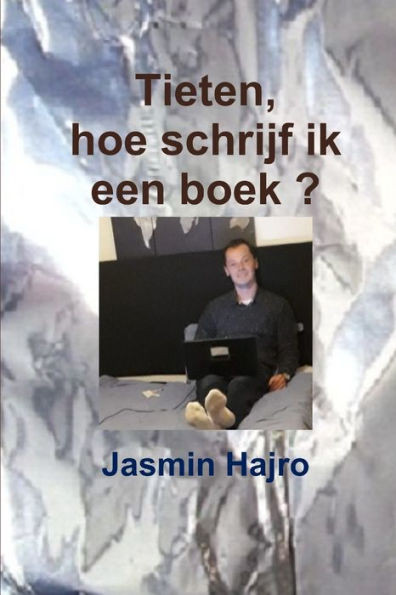 Tieten, Hoe Schrijf Ik Een Boek ? (Dutch Edition)