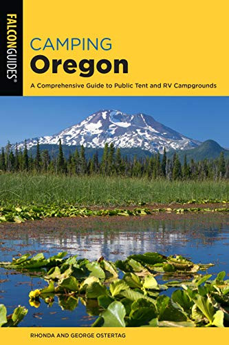 Camping Oregon: A Comprehensive Guide to Public Tent and RV Campgrounds (State Camping Series)