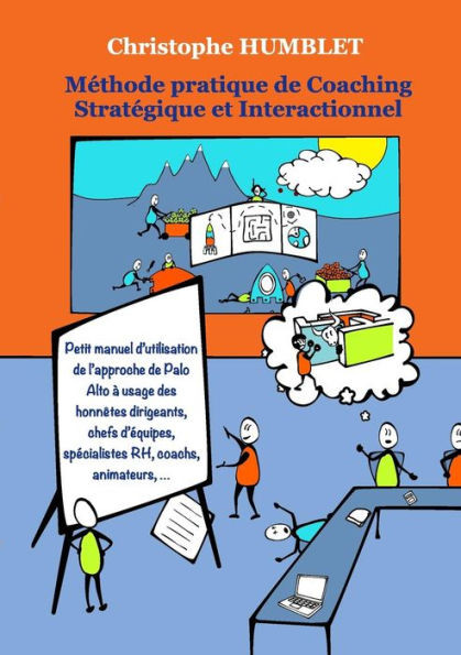 Méthode Pratique De Coaching Stratégique Et Interactionnel (French Edition)