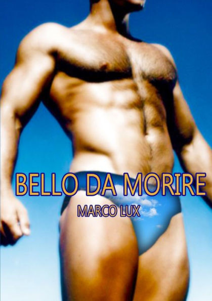 Bello Da Morire (Italian Edition)