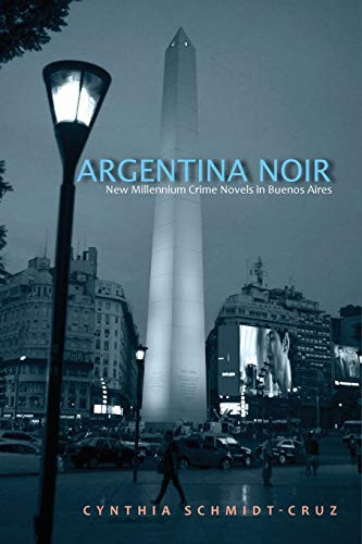 Argentina Noir: New Millennium Crime Novels in Buenos Aires (SUNY series in Latin American and Iberian Thought and Culture)