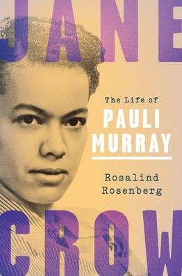 Jane Crow: The Life Of Pauli Murray