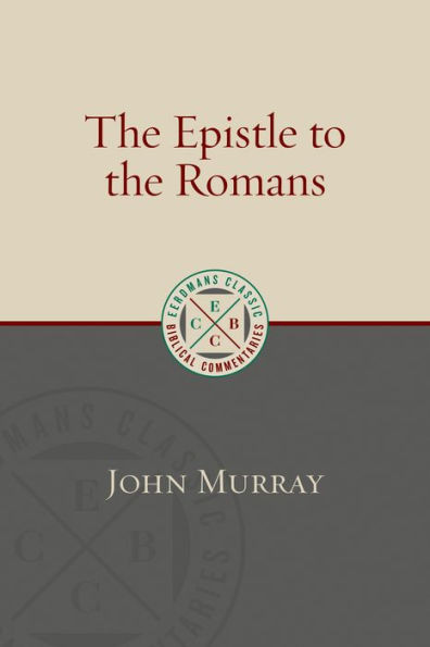 The Epistle To The Romans (Eerdmans Classic Biblical Commentaries)