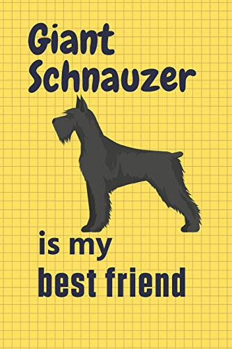 Giant Schnauzer is my best friend: For Giant Schnauzer Dog Fans