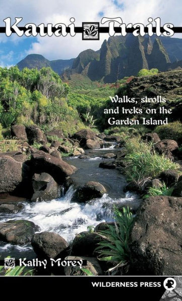 Kauai Trails: Walks Strolls And Treks On The Garden Island