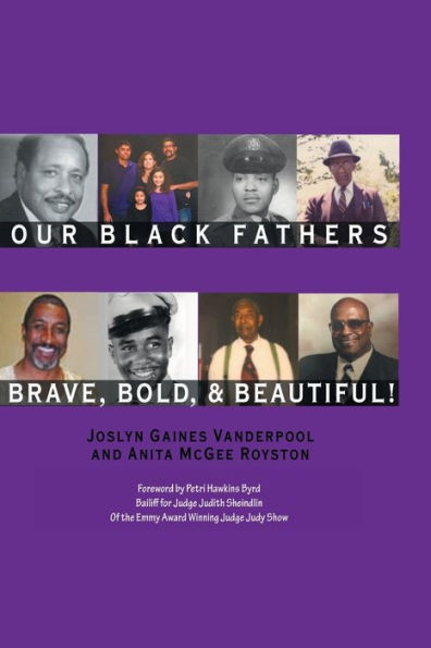 Our Black Fathers: Brave Bold And Beautiful