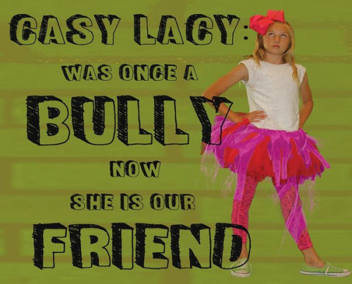 Casy Lacy: Was Once A Bully Now She Is Our Friend