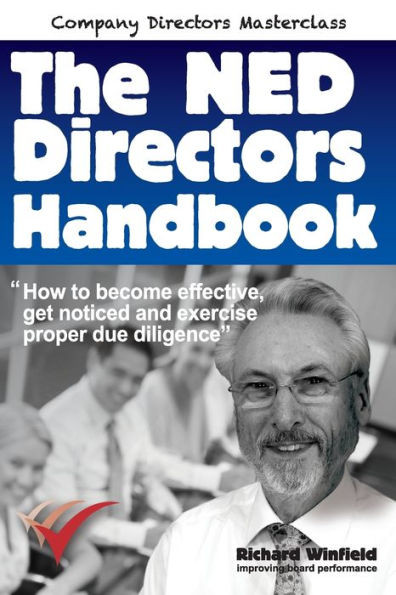 The Ned Directors Handbook: How To Become Effective, Get Noticed And Exercise Proper Due Diligence (Company Directors' Masterclass)