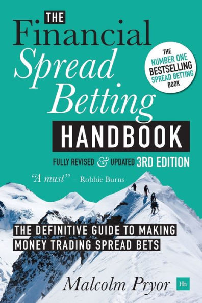 The Financial Spread Betting Handbook, 3Rd Edition: The Definitive Guide To Making Money Trading Spread Bets
