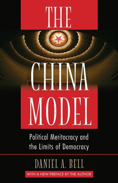 The China Model: Political Meritocracy And The Limits Of Democracy