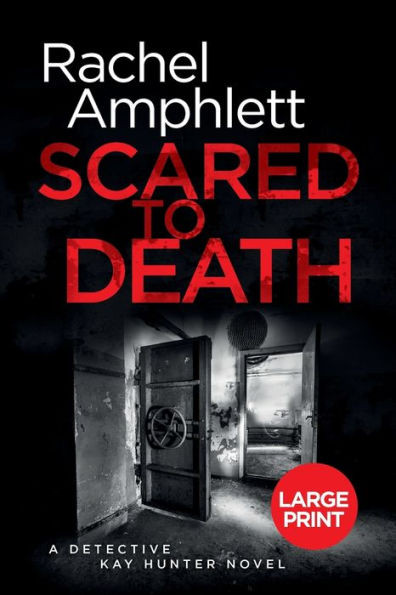 Scared To Death: A Gripping British Detective Murder Mystery (Detective Kay Hunter)