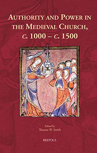 Authority and Power in the Medieval Church, C. 1000 - C. 1500 (Europa Sacra)