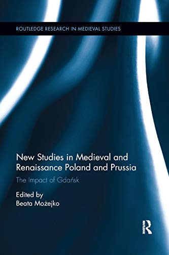 New Studies in Medieval and Renaissance Gdansk, Poland and Prussia (Routledge Research in Medieval Studies)