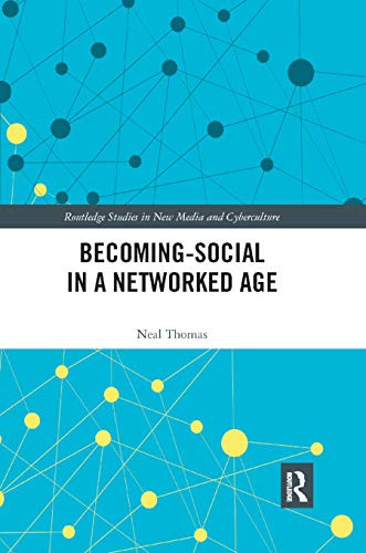 Becoming-Social in a Networked Age (Routledge Studies in New Media and Cyberculture)
