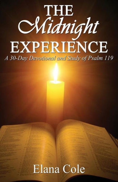 The Midnight Experience: A 30-Day Devotional And Study Of Psalm 119