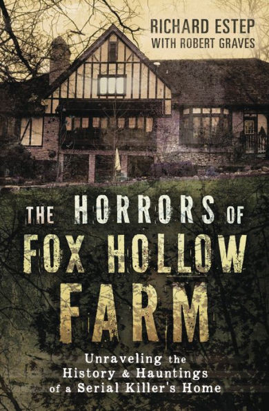 The Horrors Of Fox Hollow Farm: Unraveling The History & Hauntings Of A Serial Killer'S Home