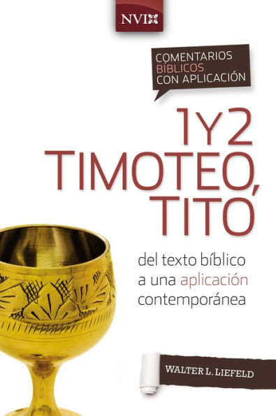 Comentario B?blico Con Aplicaci?N Nvi 1 Y 2 Timoteo, Tito: Del Texto B?blico A Una Aplicaci?N Contemporßnea (Comentarios B?blicos Con Aplicaci?N Nvi) (Spanish Edition)