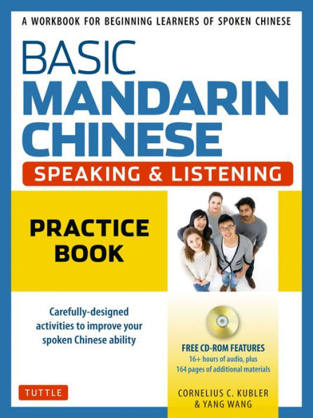 Basic Mandarin Chinese - Speaking & Listening Practice Book: A Workbook For Beginning Learners Of Spoken Chinese (Cd-Rom Included)