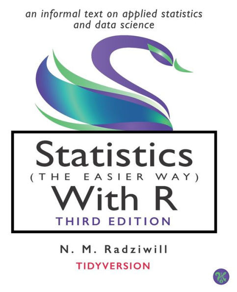 Statistics (The Easier Way) With R, 3Rd Ed: An Informal Text On Statistics And Data Science