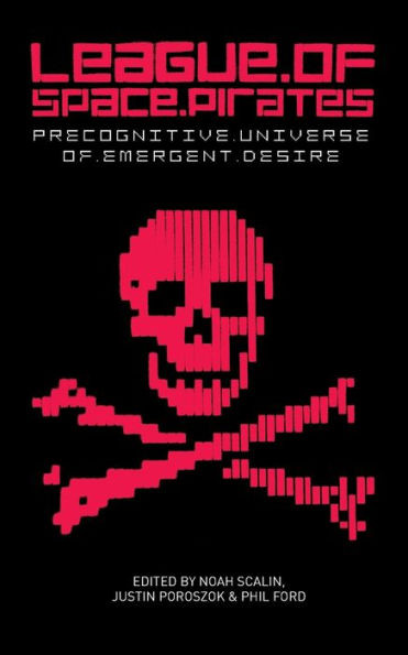 League Of Space Pirates: Precognitive Universe Of Emergent Desire
