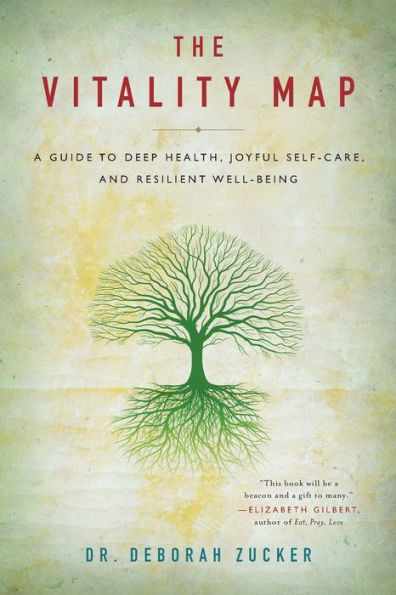 The Vitality Map: A Guide To Deep Health, Joyful Self-Care, And Resilient Well-Being