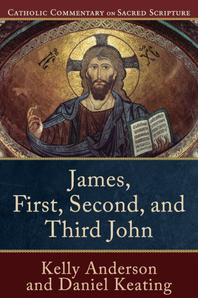 James, First, Second, And Third John (Catholic Commentary On Sacred Scripture)