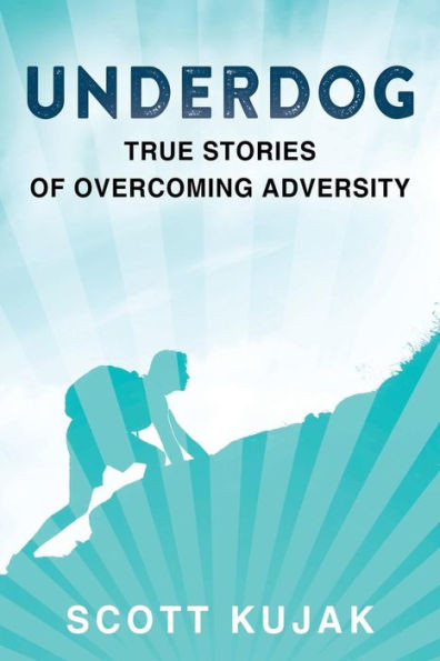 Underdog: True Stories Of Overcoming Adversity