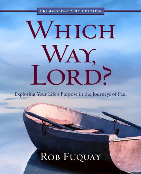 Which Way, Lord? Enlarged Print: Exploring Your Life'S Purpose In The Journeys Of Paul